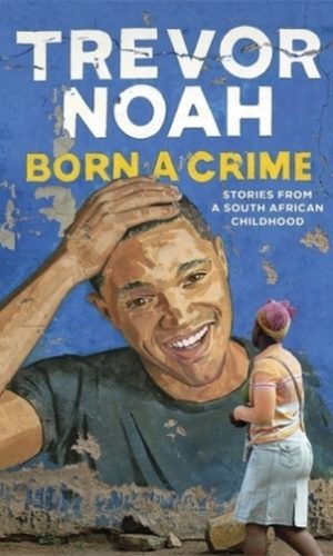 BORN A CRIME <br> Trevor Noah