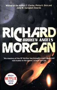 BROKEN ANGELS <br> Richard Morgan