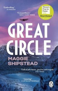 GREAT CIRCLE <br> Maggie Shipstead