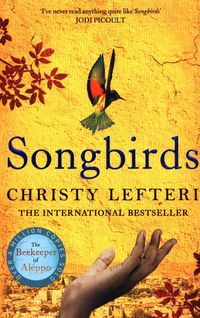 SONGBIRDS  <br> Christy Lefteri