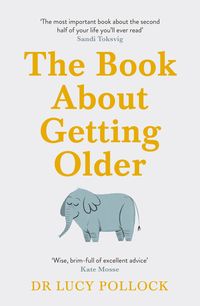 THE BOOK ABOUT GETTING OLDER <br> Dr Lucy Pollock