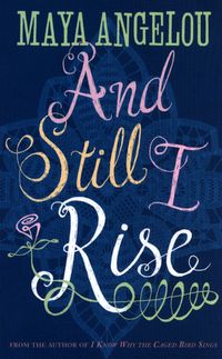 AND STILL I RISE <br>  Maya Angelou