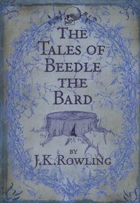 THE TALES OF BEEDLE THE BARD <br>J.K. Rowling