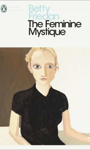 THE FEMININE MYSTIQUE <br> Betty Friedan