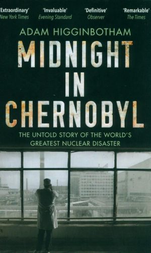 MIDNIGHT IN CHERNOBYL  <br> Adam Higginbotham