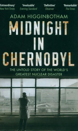 MIDNIGHT IN CHERNOBYL  <br> Adam Higginbotham