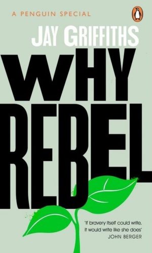 WHY REBEL <br>  Jay Griffiths