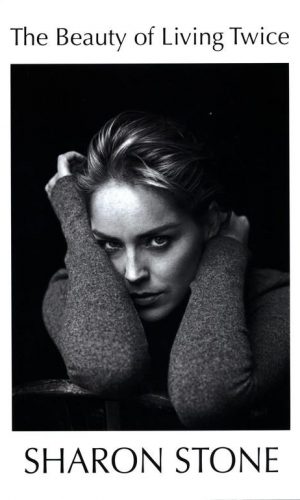 THE BEAUTY OF LIVING TWICE <br>  Sharon Stone