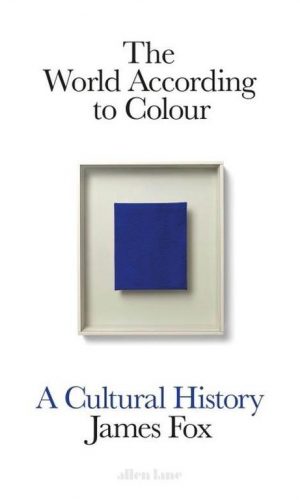 THE WORLD ACCORDING TO COLOUR <br> James Fox