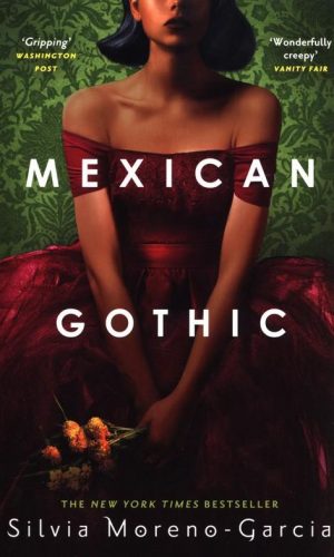 MEXICAN GOTHIC <br>  Silvia Moreno-Garcia