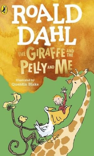 The Giraffe and the Pelly and Me <br> Roald Dahl