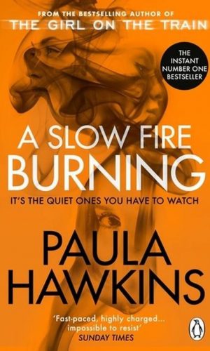 SLOW FIRE BURNING <br> Paula Hawkins