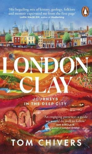 LONDON CLAY <br>  Tom Chivers