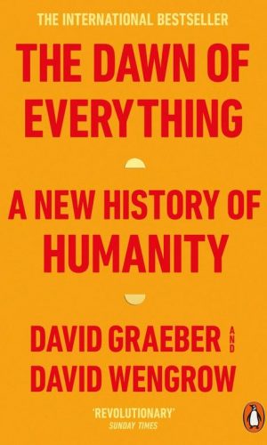 THE DAWN OF EVERYTHING  <br> David Graeber