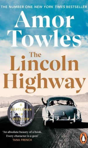 THE LINCOLN HIGHWAY <br> Amor Towles