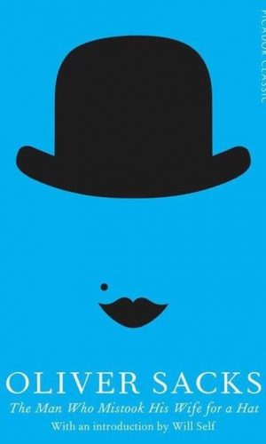 The Man Who Mistook His Wife for a Hat <br> Oliver Sacks