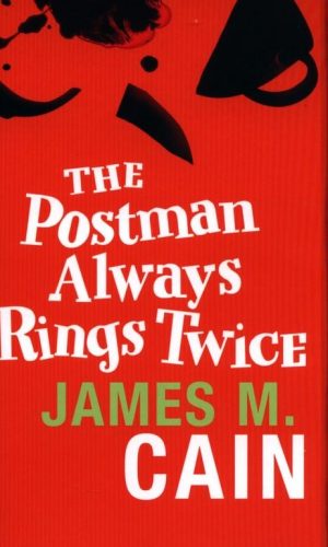 THE POSTMAN ALWAYS RINGS TWICE <br>  James M. Cain