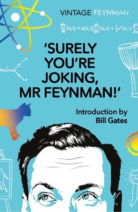 SURELY YOU’RE JOKING, MR FEYNMAN <br>  Richard P Feynman
