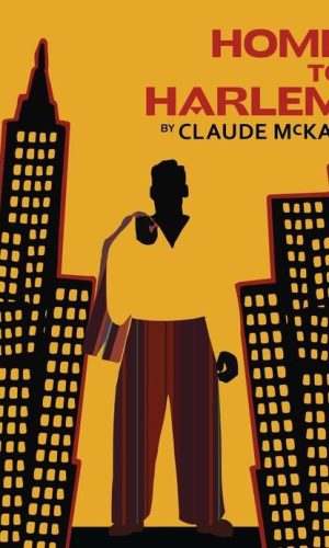 HOME TO HARLEM  <br>  Claude McKay