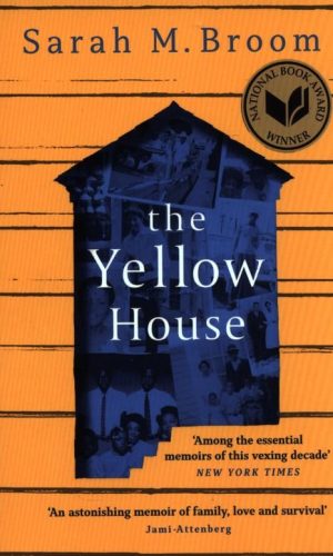 THE YELLOW HOUSE <br>  Sarah M. Broom