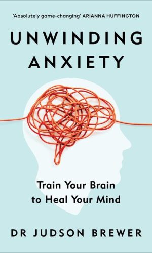 UNWINDING ANXIETY <br>  Judson Brewer