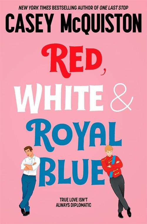 Red, White & Royal Blue <br> Casey McQuiston