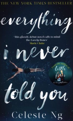 EVERYTHING I NEVER TOLD YOU <br>  Celeste Ng
