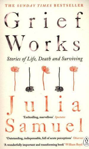 GRIEF WORKS <br> Julia Samuel