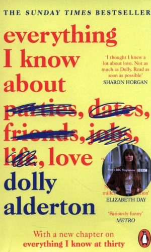 EVERYTHING I KNOW ABOUT LOVE <br>  Dolly Alderton