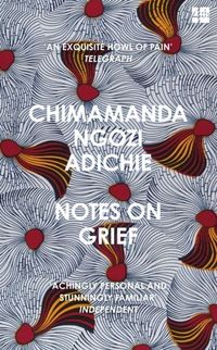 NOTES ON GRIEF <br> Chimamanda Ngozi Adichie