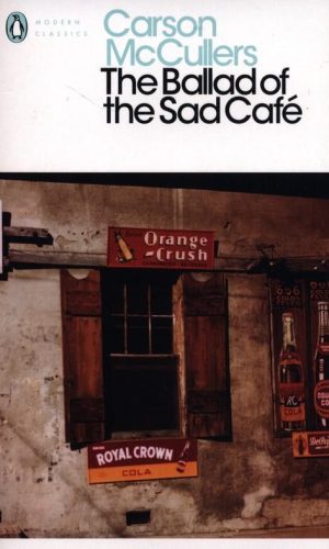 THE BALLAD OF THE SAD CAFE  <br> Carson McCullers