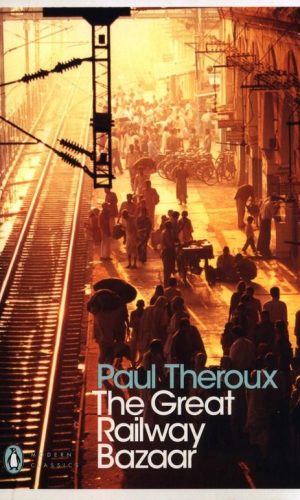 THE GREAT RAILWAY BAZAAR  <br> Paul Theroux