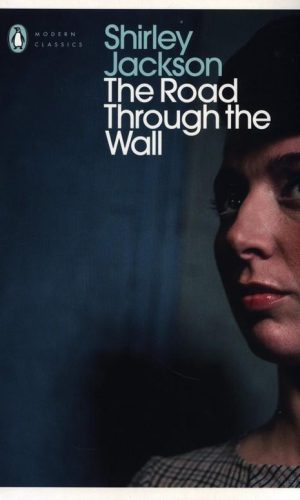 THE ROAD THROUGH THE WALL <br> Shirley Jackson