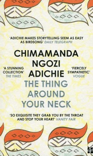 THE THING AROUND YOUR NECK <br> Chimamanda Ngozi Adichie