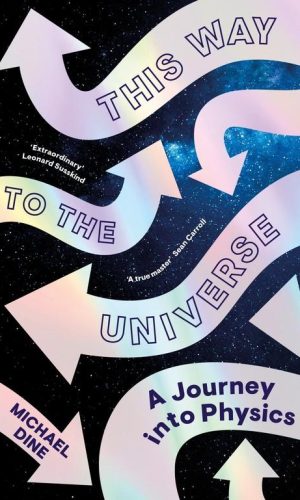 THIS WAY TO THE UNIVERSE <br>  Michael Dine