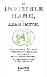 THE INVISIBLE HAND <br>  Adam Smith
