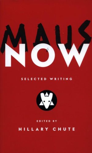 MAUS NOW : SELECTED WRITING  <br> Art Spiegelman