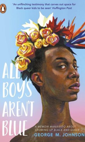 ALL BOYS AREN’T BLUE  <br> George M. Johnson