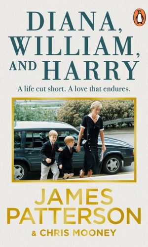 DIANA, WILLIAM AND HARRY <br>  James Patterson