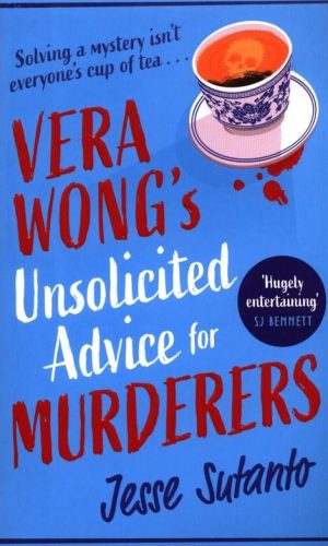 VERA WONG’S UNSOLICITED ADVICE FOR MURDERERS <br> Jesse Sutanto
