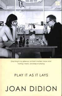 PLAY IT AS IT LAYS <br> Joan Didion