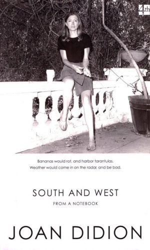 SOUTH AND WEST <br> Joan Didion