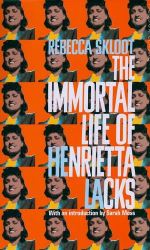 THE IMMORTAL LIFE OF HENRIETTA LACKS <br>  Rebecca Skloot