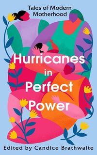 HURRICANES IN PERFECT POWER <br>  Edited by Candice Brathwaite