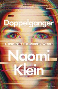 DOPPELGANGER <br>  Naomi Klein